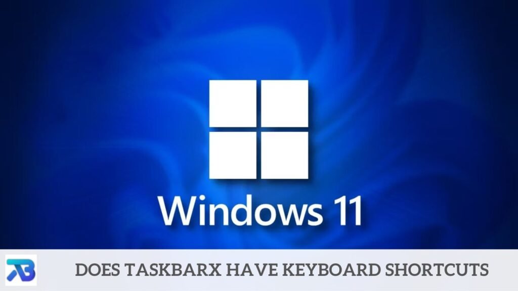 Does Taskbarx Have Keyboard Shortcuts